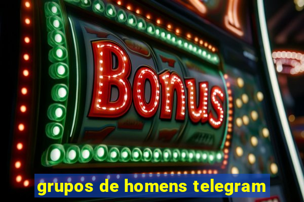 grupos de homens telegram